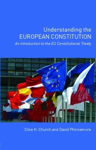 Бумажная книга «Understanding the European Constitution: An Introduction to the EU Constitutional Treaty», авторов Клайв Х. Черч, Дэвид Финнемор - фото №1