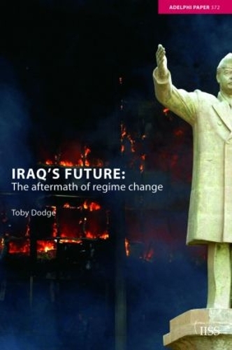 Паперова книга «Iraq's Future: The Aftermath of Regime Change», автор Тобі Додж - фото №1