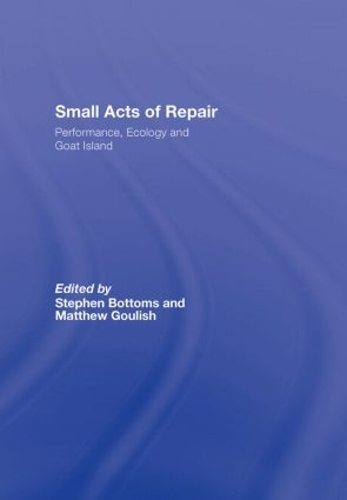 Бумажная книга «Small Acts of Repair: Performance, Ecology and Goat Island» - фото №1