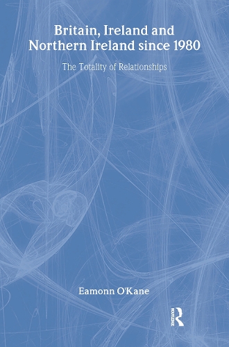 Бумажная книга «Britain, Ireland and Northern Ireland since 1980: The Totality of Relationships», автор Имонн О'Кейн - фото №1
