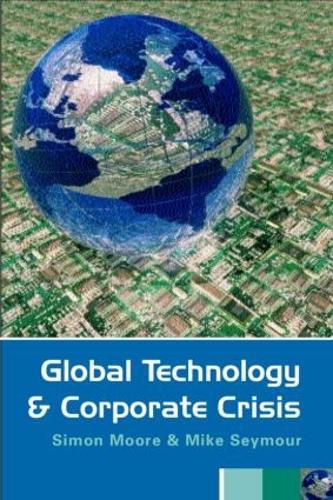 Паперова книга «Global Technology and Corporate Crisis: Strategies, Planning and Communication in the Information Age», автор Майк Сеймур - фото №1