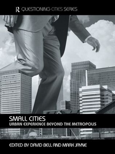 Бумажная книга «Small Cities: Urban Experience Beyond the Metropolis», авторов Дэвид Белл, Марк Джейн - фото №1