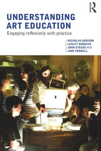 Паперова книга «Understanding Art Education: Engaging Reflexively with Practice», авторів Джейн Троуелл, Джон Стірс, Леслі Берджесс, Ніколас Еддісон - фото №1