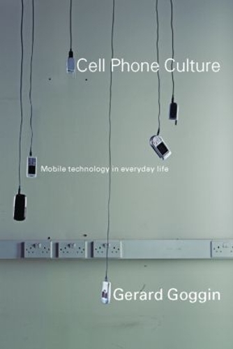 Паперова книга «Cell Phone Culture: Mobile Technology in Everyday Life», автор Жерар Гоґґін - фото №1