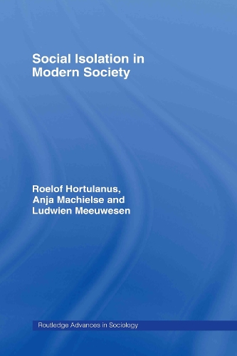 Паперова книга «Social Isolation in Modern Society», авторів Аня Махільсе, Людвієн Меувесен, Рулоф Хортуланус - фото №1