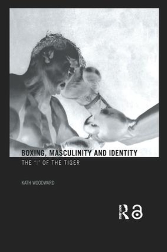 Бумажная книга «Boxing, Masculinity and Identity: The 'I' of the Tiger», автор Кэт Вудворд - фото №1