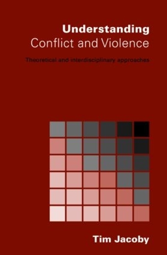 Бумажная книга «Understanding Conflict and Violence: Theoretical and Interdisciplinary Approaches», автор Тим Джейкоби - фото №1