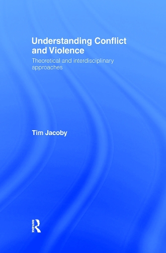 Бумажная книга «Understanding Conflict and Violence: Theoretical and Interdisciplinary Approaches», автор Тим Джейкоби - фото №1
