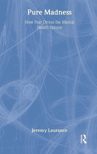 Бумажная книга «Pure Madness: How Fear Drives the Mental Health System», автор Джереми Лоранс - фото №1