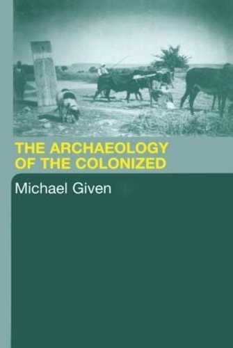 Бумажная книга «The Archaeology of the Colonized», автор Майкл Гивен - фото №1