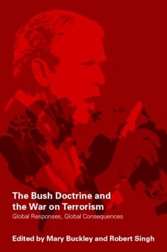 Бумажная книга «The Bush Doctrine and the War on Terrorism: Global Responses, Global Consequences» - фото №1