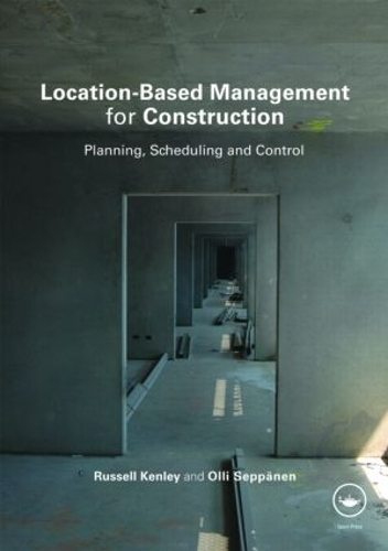 Паперова книга «Location-Based Management for Construction: Planning, scheduling and control», авторів Оллі Сеппенен, Рассел Кенлі - фото №1