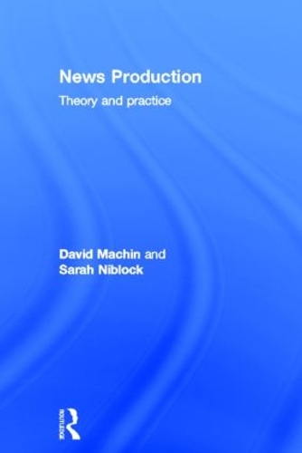 Паперова книга «News Production: Theory and Practice», авторів Девід Мачін, Сара Ніблок - фото №1