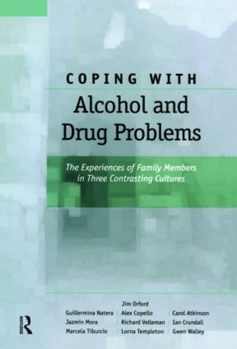 Бумажная книга «Coping with Alcohol and Drug Problems: The Experiences of Family Members in Three Contrasting Cultures», авторов Алекс Копелло, Кэрол Аткинсон, Гильермина Натера, Гвен Уолли, Ян Крондалл, Джазмин Мора, Джим Орфорд, Лорна Темплтон, Марсела Тибурсио, Ричард Веллеман - фото №1