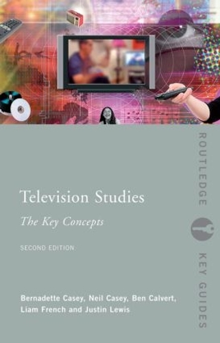 Бумажная книга «Television Studies: The Key Concepts», авторов Бен Калверт, Бернадетт Кейси, Джастин Льюис, Лиам Френч, Нил Кейси - фото №1