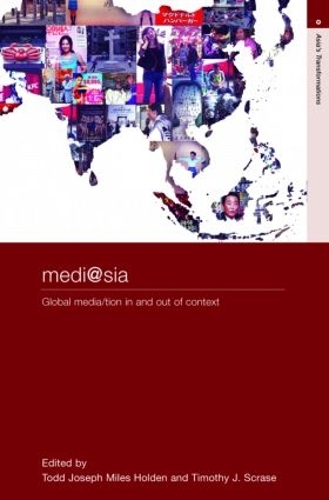 Бумажная книга «medi@sia: Global Media/tion In and Out of Context», авторов Т.Дж.М. Холден, Тимоти Дж. Скрейз - фото №1