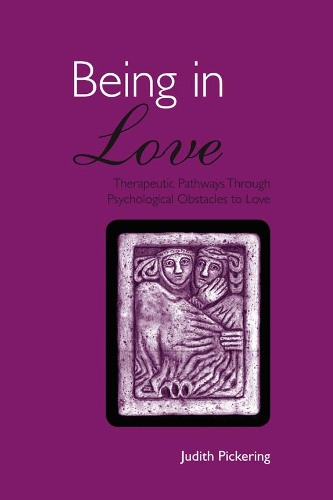 Бумажная книга «Being in Love: Therapeutic Pathways Through Psychological Obstacles to Love», автор Джудит Пикеринг - фото №1