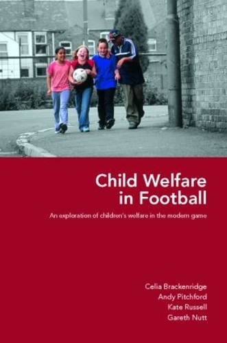 Бумажная книга «Child Welfare in Football: An Exploration of Children's Welfare in the Modern Game», авторов Энди Питчфорд, Селия Брекенридж, Гарет Натт, Кейт Рассел - фото №1