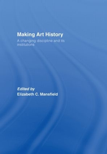 Бумажная книга «Making Art History: A Changing Discipline and its Institutions» - фото №1
