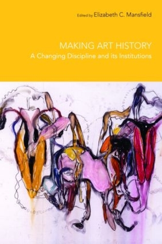 Бумажная книга «Making Art History: A Changing Discipline and its Institutions» - фото №1