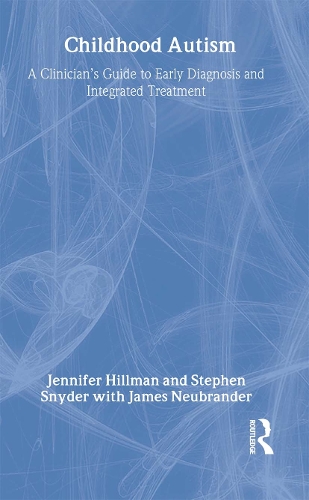 Бумажная книга «Childhood Autism: A Clinician's Guide to Early Diagnosis and Integrated Treatment», авторов Джеймс Нойбрандер, Дженнифер Хиллман, Стивен Снайдер - фото №1