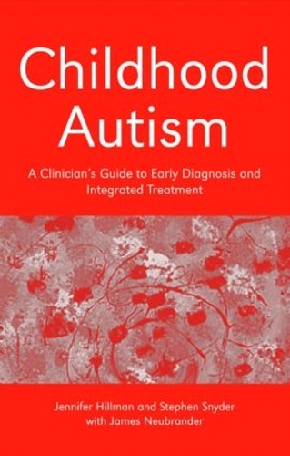 Бумажная книга «Childhood Autism: A Clinician's Guide to Early Diagnosis and Integrated Treatment», авторов Джеймс Нойбрандер, Дженнифер Хиллман, Стивен Снайдер - фото №1