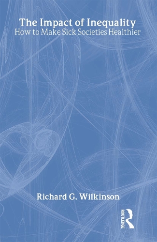 Бумажная книга «The Impact of Inequality: How to Make Sick Societies Healthier», автор Ричард Г. Уилкинсон - фото №1