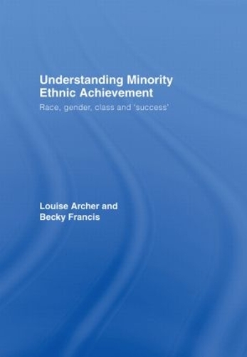 Паперова книга «Understanding Minority Ethnic Achievement: Race, Gender, Class and 'Success'», авторів Беккі Френсіс, Луїза Арчер - фото №1