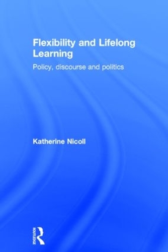 Паперова книга «Flexibility and Lifelong Learning: Policy, Discourse, Politics», автор Кетрін Ніколл - фото №1