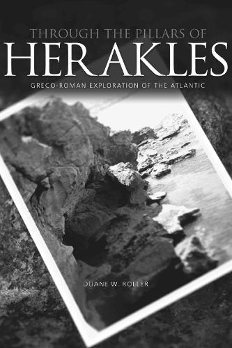 Бумажная книга «Through the Pillars of Herakles: Greco-Roman Exploration of the Atlantic», автор Дуэйн В. Роллер - фото №1