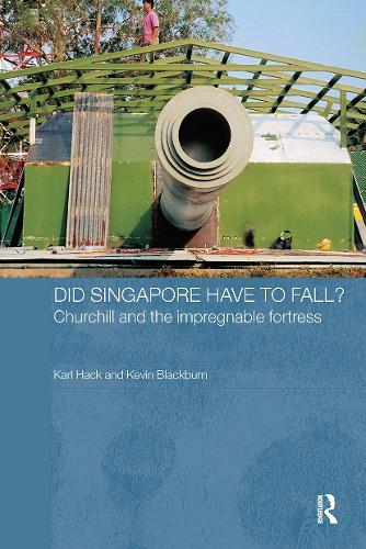 Бумажная книга «Did Singapore Have to Fall?: Churchill and the Impregnable Fortress», авторов Карл Хак, Кевин Блэкберн - фото №1