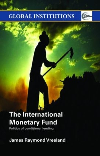 Бумажная книга «The International Monetary Fund (IMF): Politics of Conditional Lending», автор Джеймс Реймонд Вриланд - фото №1