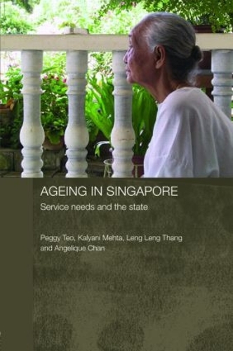 Паперова книга «Ageing in Singapore: Service needs and the state», авторів Анжеліка Чан, Кальяні Мехта, Ленг Ленг Танг, Пеггі Тео - фото №1