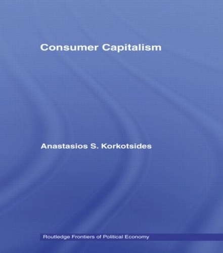 Бумажная книга «Consumer Capitalism», автор Анастасиос Коркоцидис - фото №1