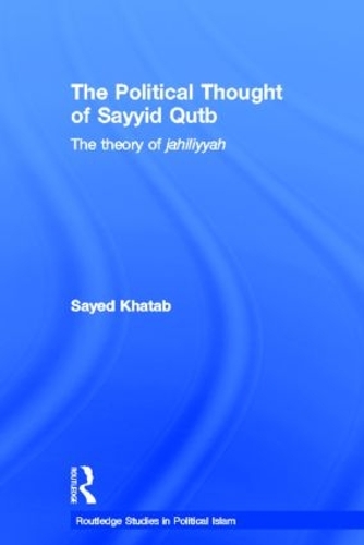 Бумажная книга «The Political Thought of Sayyid Qutb: The Theory of Jahiliyyah», автор Саид Хатаб - фото №1