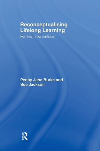 Паперова книга «Reconceptualising Lifelong Learning: Feminist Interventions», авторів Пенні Джейн Берк, Сью Джексон - фото №1