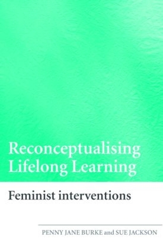 Бумажная книга «Reconceptualising Lifelong Learning: Feminist Interventions», авторов Пенни Джейн Берк, Сью Джексон - фото №1