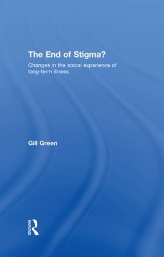 Паперова книга «The End of Stigma?: Changes in the Social Experience of Long-Term Illness», автор Гілл Грін - фото №1