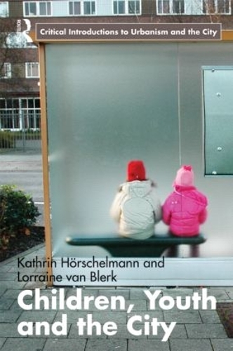 Паперова книга «Children, Youth and the City», авторів Кетрін Хоршельманн, Лоррейн ван Блерк - фото №1
