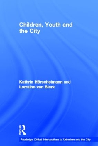 Паперова книга «Children, Youth and the City», авторів Кетрін Хоршельманн, Лоррейн ван Блерк - фото №1