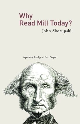 Бумажная книга «Why Read Mill Today?», автор Джон Скорупски - фото №1