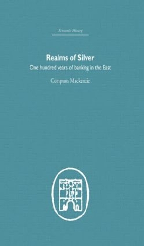 Бумажная книга «Realms of Silver: One Hundred Years of Banking in the East», автор Комптон Маккензи - фото №1