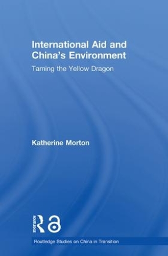 Бумажная книга «International Aid and China's Environment: Taming the Yellow Dragon», автор Кэтрин Мортон - фото №1