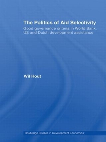Бумажная книга «The Politics of Aid Selectivity: Good Governance Criteria in World Bank, U.S. and Dutch Development Assistance», автор Виль Хаут - фото №1