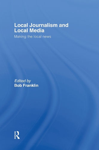 Бумажная книга «Local Journalism and Local Media: Making the Local News» - фото №1