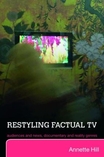 Бумажная книга «Restyling Factual TV: Audiences and News, Documentary and Reality Genres», автор Аннет Хилл - фото №1