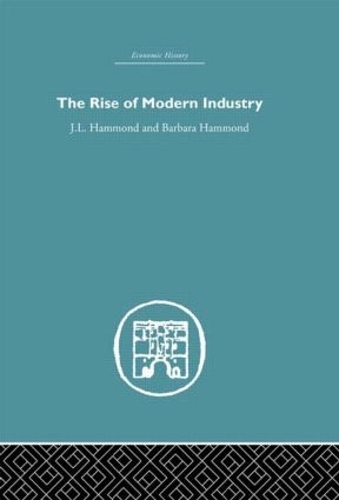 Бумажная книга «The Rise of Modern Industry», авторов Барбара Хаммонд, Дж.Л. Хаммонд - фото №1