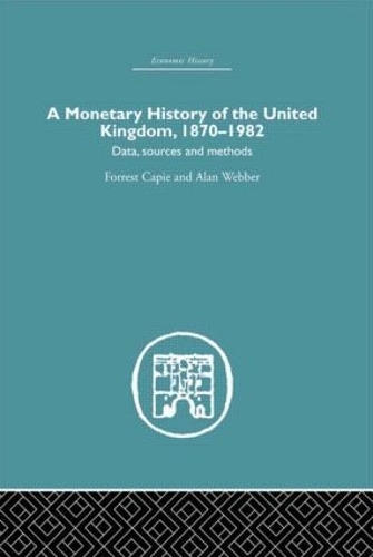 Бумажная книга «A Monetary History of the United Kingdom: 1870-1982», авторов Алан Веббер, Форрест Кейпи - фото №1