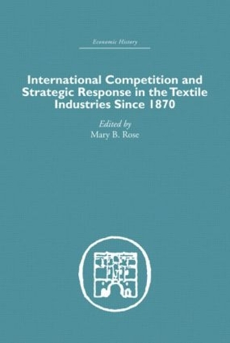 Бумажная книга «International Competition and Strategic Response in the Textile Industries SInce 1870» - фото №1