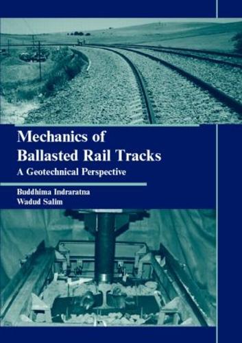 Бумажная книга «Mechanics of Ballasted Rail Tracks: A Geotechnical Perspective», авторов Буддхима Индраратна, Вадуд Салим - фото №1